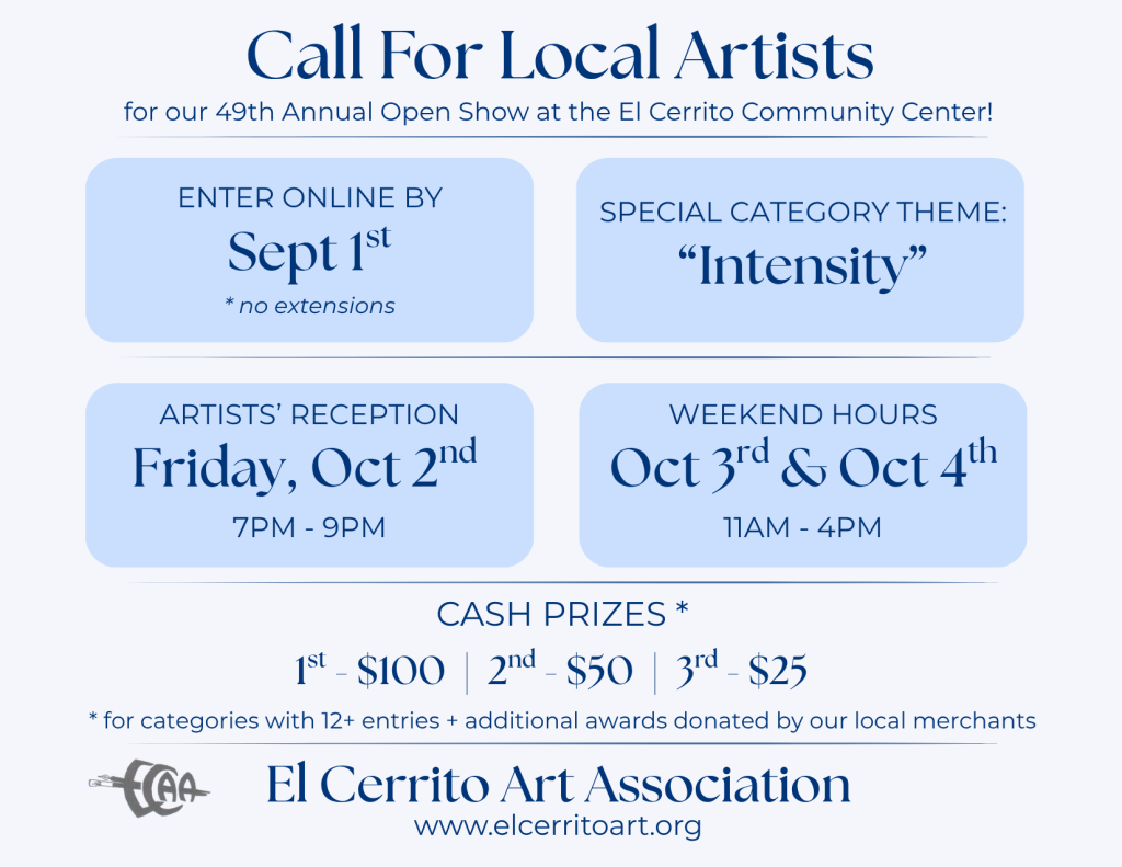 49th Annual Open Show at the El Cerrito Community Center! Special Category Theme: “Intensity” Enter Online By: September 1st *no extensions Artists’ Reception: Friday, October 2nd | 7pm – 9pm Weekend Hours: October 3rd & October 4th | 11am – 4pm